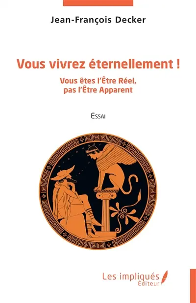 Vous vivrez éternellement ! : vous êtes l'être réel, pas l'être apparent : essai