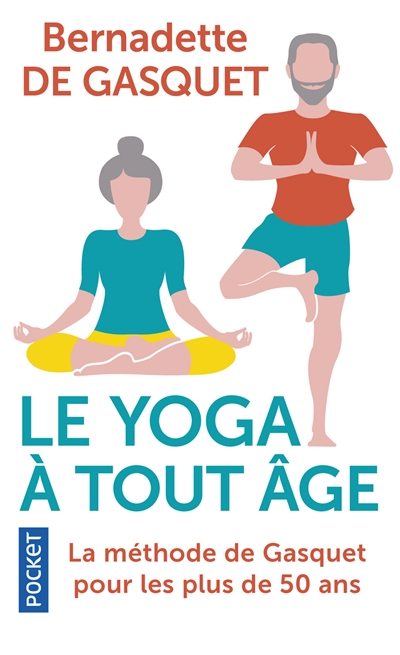 Le yoga à tout âge : la méthode de Gasquet pour les plus de 50 ans