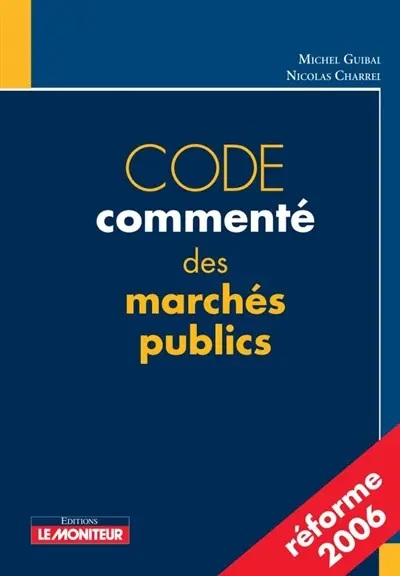 Code des marchés publics commenté réformé 2006