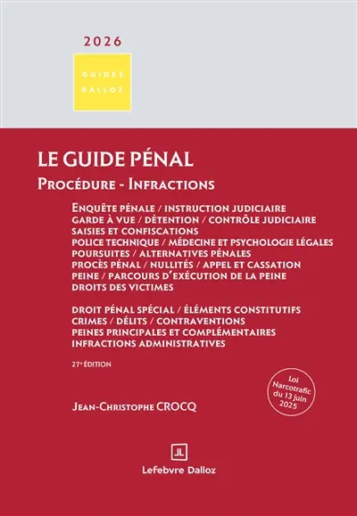 Le guide pénal : enquête pénale, instruction judiciaire, garde à vue, détention, contrôle judiciaire, saisies et confiscations, police technique, médecine et psychologie légales, poursuites, alternatives pénales, procès pénal, nullités, appel et cassation, peine et parcours d'exécution de la peine, droits des victimes. Le guide des infractions 2026 : droit pénal spécial, éléments constitutifs, crimes, délits, contraventions, peines principales et complémentaires, infractions administratives
