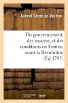 Du gouvernement, des moeurs, et des conditions en France, avant la Révolution (Ed.1795)