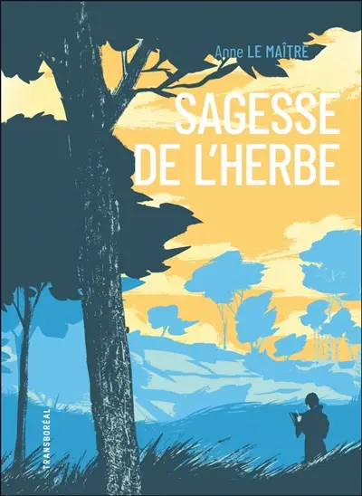 Sagesse de l'herbe : cinq leçons reçues des chemins