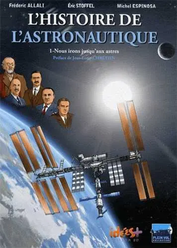 L'histoire de l'astronautique. Vol. 1. Nous irons jusqu'aux astres