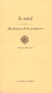 Le miel : dix façons de le préparer