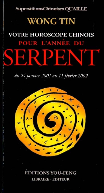 Votre horoscope chinois pour l'année du Serpent : du 24 janvier 2001 au 11 février 2002 : superstitions chinoises Quaille