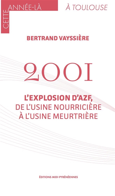 2001 : l'explosion d'AZF, de l'usine nourricière à l'usine meurtrière