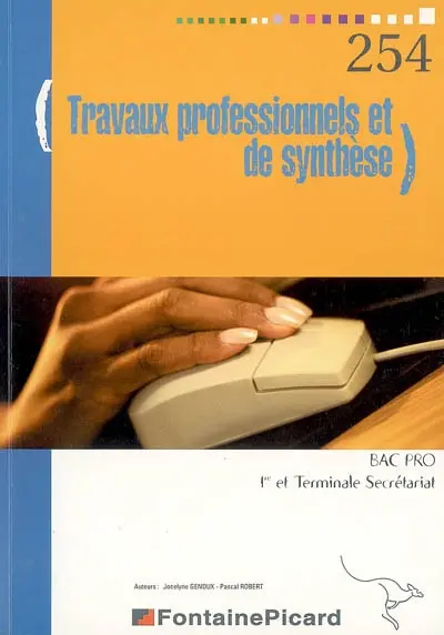 Travaux professionnels et de synthèse, 1re professionnelle et terminale bac pro secrétariat : entraînement à l'épreuve E3-B, pratique professionnelle sur poste informatique
