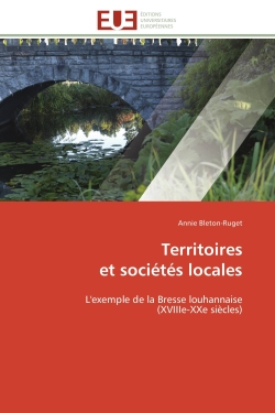Territoires et sociétés locales : L'exemple de la Bresse louhannaise (XVIIIe-XXe siècles)