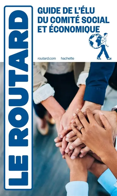 Guide de l'élu du comité social et économique : mode d'emploi pour les audacieux