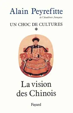 Un choc de cultures. Vol. 1. La vision des Chinois