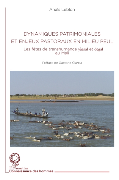 Dynamiques patrimoniales et enjeux pastoraux en milieu peul : les fêtes de transhumance yaaral et degal au Mali