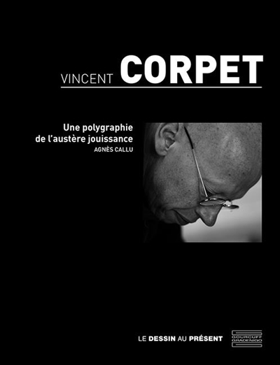 Vincent Corpet : une polygraphie de l'austère jouissance