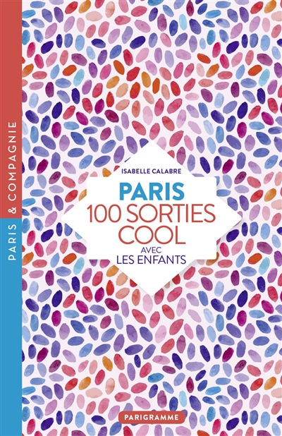 Paris, 100 sorties cool avec les enfants