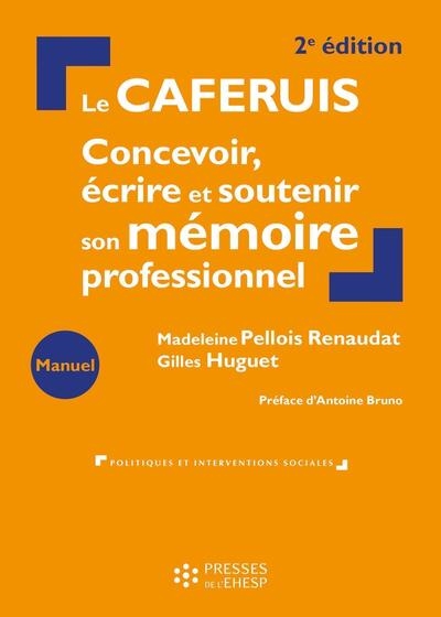 Le Caferuis : concevoir, écrire et soutenir son mémoire professionnel : manuel