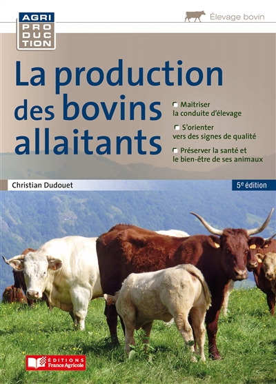 La production des bovins allaitants : conduite, qualité, gestion