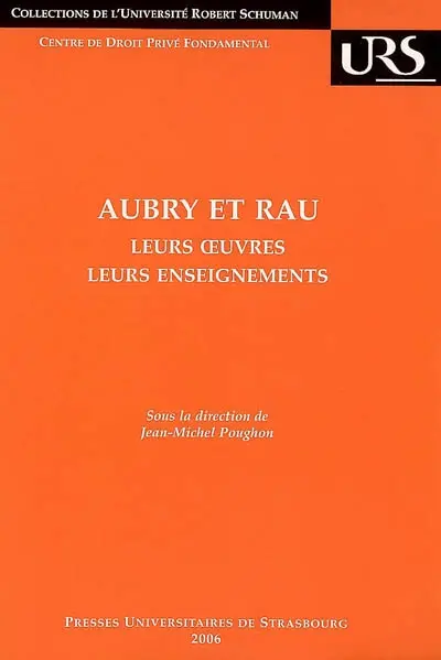 Aubry et Rau : leurs oeuvres, leurs enseignements