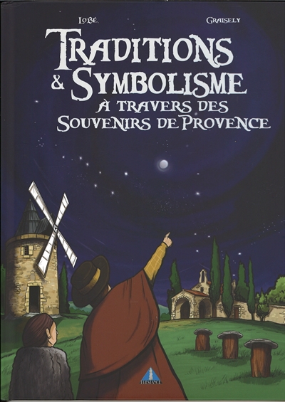 Traditions & symbolisme : à travers des souvenirs de Provence. Vol. 1