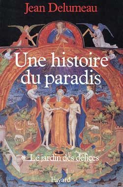 Une histoire du paradis. Vol. 1. Le jardin des délices