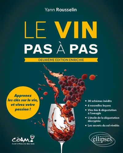Le vin pas à pas : apprenez les clés sur le vin, et vivez votre passion !