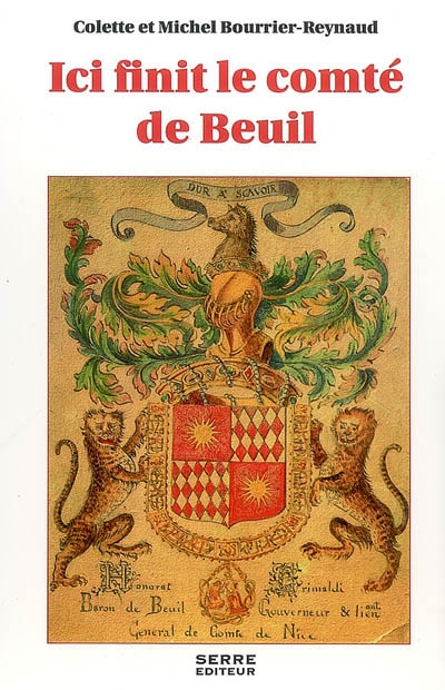 Ici finit le comté de Beuil : inventaire des Archives dans les villages du comté de Beuil trois ans après l'exécution d'Annibal Grimaldi d'après un manuscrit inédit de 1624