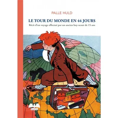 Le tour du monde en 44 jours : récit d'un voyage effectué par un ancien boy-scout de 15 ans
