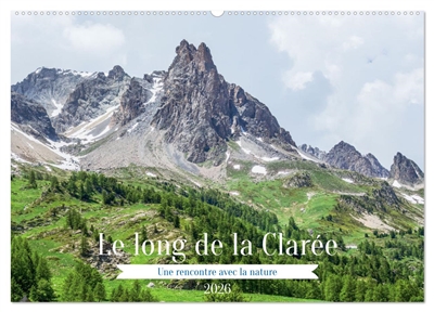 Le long de la Clarée, une rencontre avec la nature (Calendrier mural 2026 DIN A2 vertical), CALVENDO calendrier mensuel : A la découverte d'une vallée des Alpes du Briançonnais