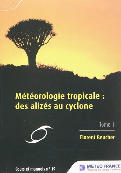 Météorologie tropicale : des alizés au cyclone. Vol. 1