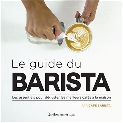 Le guide du barista : essentiels pour déguster les meilleurs cafés à la maison