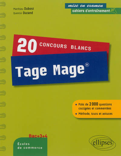 20 concours blancs Tage Mage : près de 2.000 questions corrigées et commentées : méthode, trucs et astuces