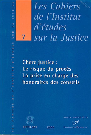 Chère justice, le risque du procès : la prise en charge des honoraires des conseils : actes du colloque organisé le 22 avril 2005 à la Maison des parlementaires à Bruxelles