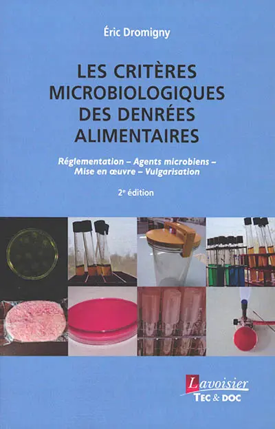 Les critères microbiologiques des denrées alimentaires : réglementation, agents microbiens, mise en oeuvre, vulgarisation