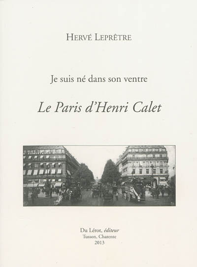 Le Paris d'Henri Calet : je suis né dans son ventre