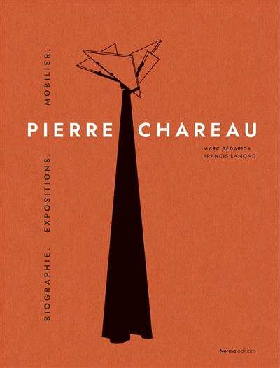 Pierre Chareau. Vol. 1. Biographie, expositions, mobilier