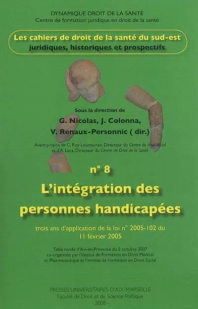 Cahiers de droit de la santé du Sud-Est, n° 8. L'intégration des personnes handicapées : trois ans d'application de la loi n° 2005-102 du 11 février 2005