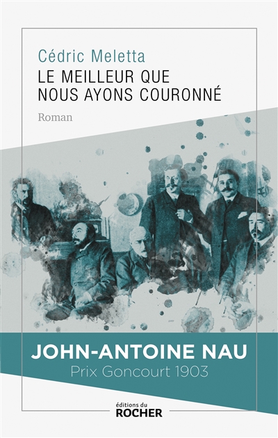 Le meilleur que nous ayons couronné : John-Antoine Nau, prix Goncourt 1903