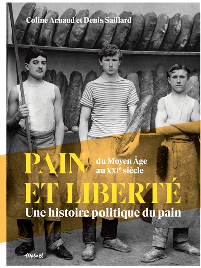Pain et liberté : une histoire politique du pain : du Moyen Age au XXIe siècle