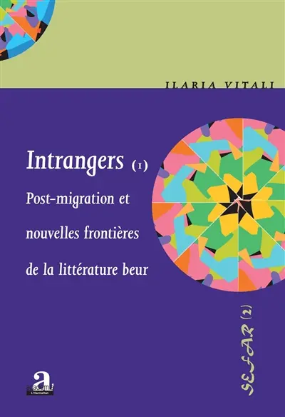 Intrangers. Vol. 1. Post-migration et nouvelles frontières de la littérature beur