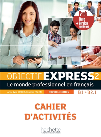 Objectif express 2, A2-B1, le monde professionnel en français : cahier d'activités : pack livre + version numérique