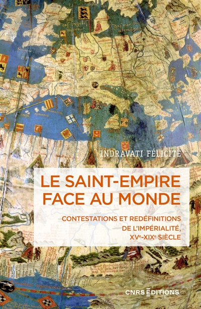Le Saint-Empire face au monde : contestations et redéfinitions de l'impérialité, XVe-XIXe siècle