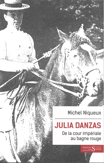Julia Danzas (1879-1942) : de la cour impériale au bagne rouge