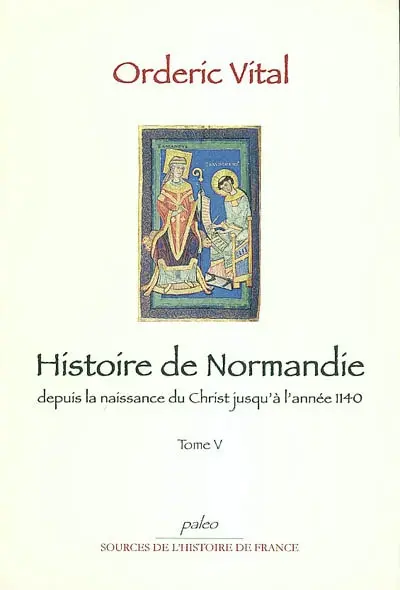 Histoire de Normandie : depuis la naissance du Christ jusqu'à l'année 1140. Vol. 5