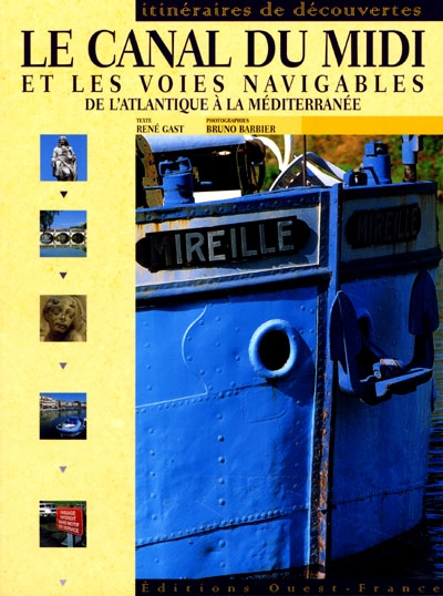 Le Canal du Midi et les voies navigables de l'Atlantique à la Méditerranée