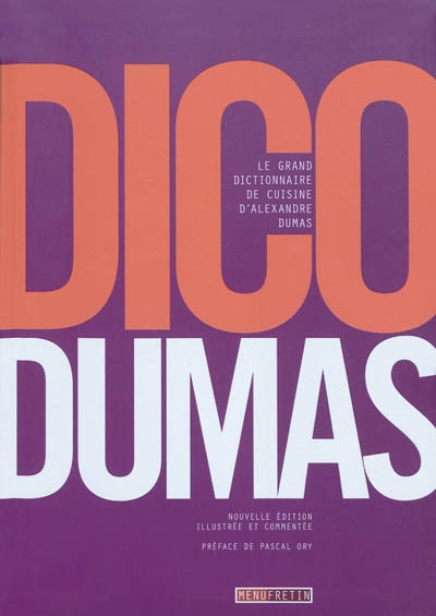Dico Dumas : le grand dictionnaire de cuisine d'Alexandre Dumas