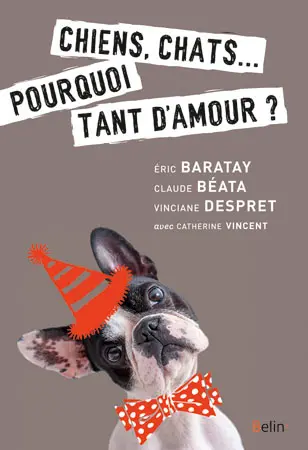 Chiens, chats... : pourquoi tant d'amour ?