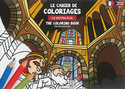 Le cahier de coloriages : le Moyen Age. The coloring book : the middle ages
