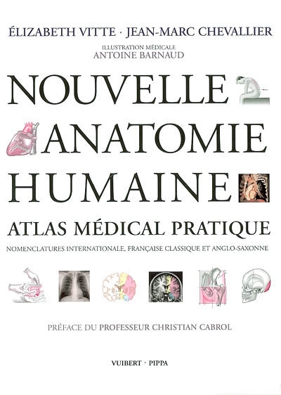 Nouvelle anatomie humaine : atlas médical pratique : nomenclatures internationale, française classique et anglo-saxonne