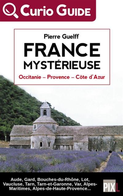 France mystérieuse. Occitanie, Provence, Côte d'Azur