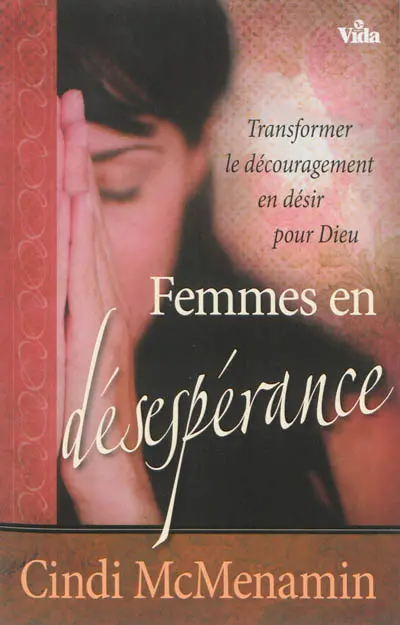 Femmes en désespérance : transformer le découragement en désir pour Dieu