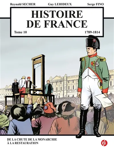Histoire de France. Vol. 10. 1789-1814 : de la chute de la monarchie à la Restauration