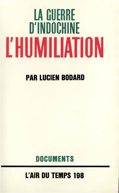 La Guerre d'Indochine. Vol. 2. L'humiliation
